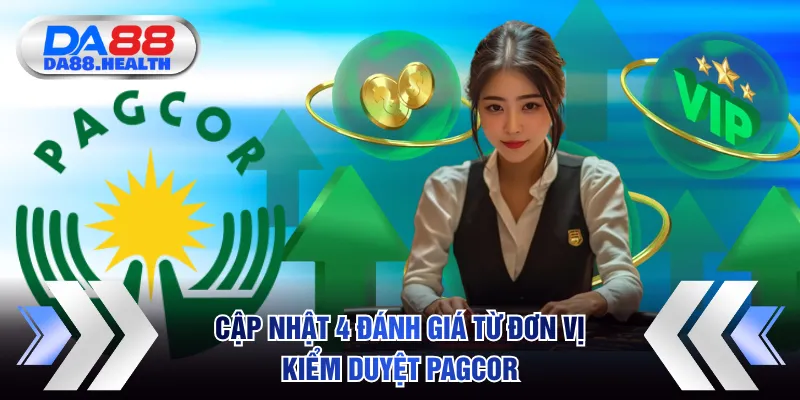Cập nhật 4 đánh giá từ đơn vị kiểm duyệt PAGCOR